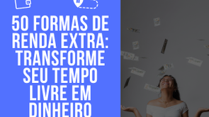 E-book 50 Formas de Renda Extra: Transforme Seu Tempo em Dinheiro